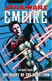 The Heart of the Rebellion (Star Wars: Empire, Vol. 4)