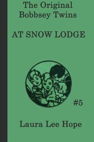 The Bobbsey Twins  at Snow Lodge (The Original Bobbsey Twins) (Volume 5)