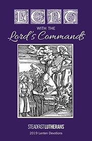 Lent with the Lord's Commands: 2019 Lenten Devotional