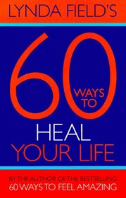 60 Ways to Heal Your Life (Little Books)