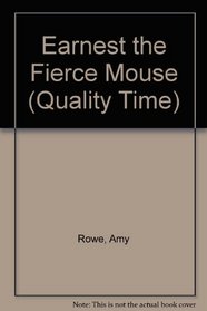 Earnest the Fierce Mouse (Quality Time)