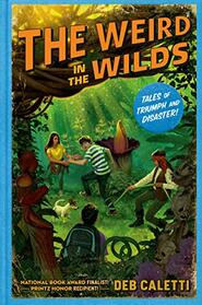 The Weird in the Wilds (Tales of Triumph and Disaster!)
