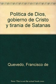 Politica de Dios, gobierno de Cristo y tirania de Satanas (Spanish Edition)