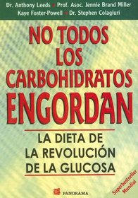 No todos los carbohidratos engordan / The G. I. Factor: La dieta de la revolucion de la glucosa / The Diet of the Glucose Revolution (%Diabete)