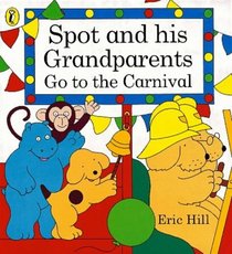 Spot and His Grandparents Go to the Carnival (Spot Books)