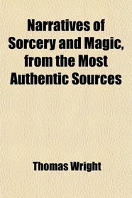 Narratives of Sorcery and Magic, from the Most Authentic Sources