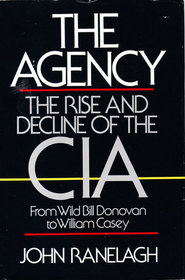 Agency: The Rise and Decline of the CIA