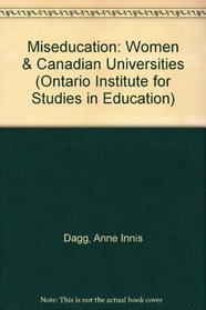 Miseducation: Women & Canadian Universities (Ontario Institute for Studies in Education)