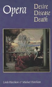 Opera: Desire, Disease, Death (Texts and Contexts Series, Vol 17)