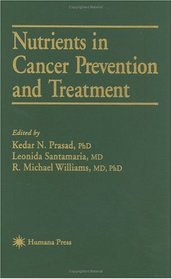 Nutrients in Cancer Prevention and Treatment (Experimental Biology and Medicine) (Experimental Biology and Medicine)