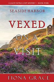 Vexed on a Visit (A Lacey Doyle Cozy Mystery?Book 4)