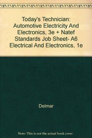 Today's Technician: Automotive Electricity And Electronics, 3e + Natef Standards Job Sheet- A6 Electrical And Electronics, 1e