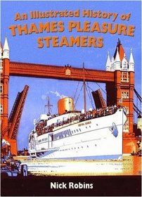 An Illustrated History of Thames Pleasure Steamers (Rivers & Waterways Heritage)