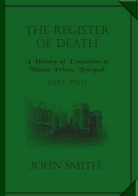 The Register of Death: v. 2: A History of Execution at Walton Prison, Liverpool
