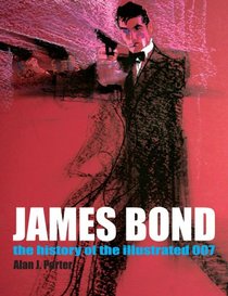 James Bond: The History Of The Illustrated 007