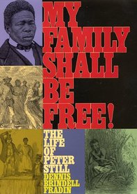 My Family Shall Be Free!: The Life of Peter Still
