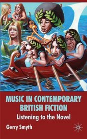 Music in Contemporary British Fiction: Listening to the Novel
