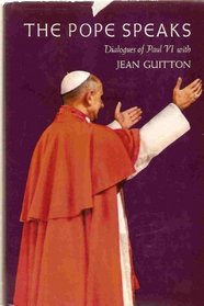 The Pope speaks: Dialogues of Paul VI with Jean Guitton;