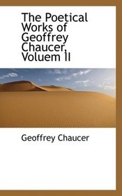 The Poetical Works of Geoffrey Chaucer, Voluem II