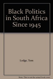 Black Politics in South Africa Since 1945