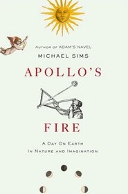 Apollo's Fire: A Day on Earth in Nature and Imagination