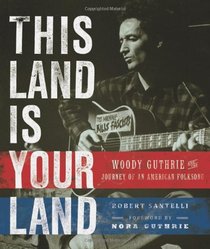 This Land Is Your Land: Woody Guthrie and the Journey of an American Folk Song