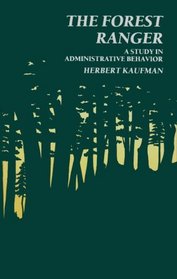 The Forest Ranger : A Study in Administrative Behavior