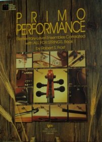 Primo Performance: Elementary-Level Ensembles Correlated with ALL FOR STRINGS, Book 1 (for Violin)