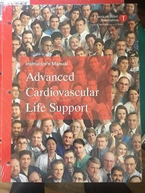Advanced Cardiovascular Life Support, Instructor's Manual (American Hear Association)