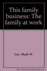 This Family Business: The Family at Work