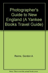 Photographer's Guide to New England (A Yankee Books Travel Guide)