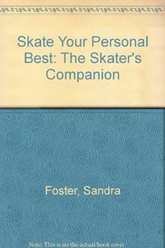 Skate Your Personal Best: The Skater's Companion