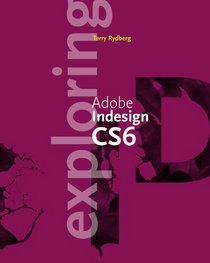 Exploring Adobe InDesign CS6 (Adobe Cs6)