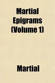 Martial Epigrams (Volume 1)
