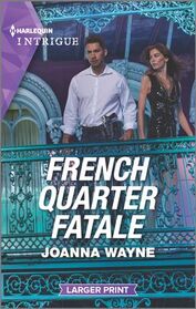 French Quarter Fatale (Harlequin Intrigue, No 2131) (Larger Print)