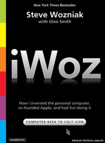 iWoz: How I Invented the Personal Computer, Co-Founded Apple, and Had Fun Doing It