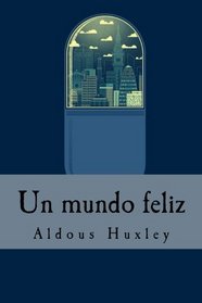 Un mundo feliz (Spanish Edition)