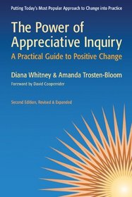 The Power of Appreciative Inquiry: A Practical Guide to Positive Change (Bk Business)