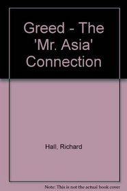 Greed - The 'Mr. Asia' Connection