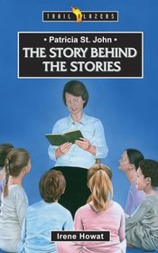 Patricia St John: The Story Behind the Stories (Trailblazer)
