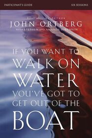 If You Want to Walk on Water, You've Got to Get Out of the Boat Participant's Guide with DVD