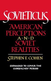 Sovieticus: American Perceptions and Soviet Realities : Expanded to Cover the Gorbachev Period