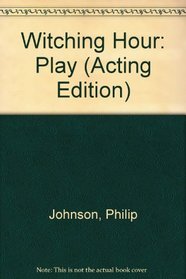 Witching Hour: Play (Acting Edition)