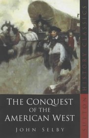 The Conquest of the American West (Sutton History Classics)