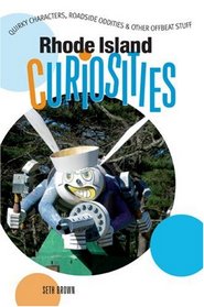 Rhode Island Curiosities: Quirky Characters, Roadside Oddities & Other Offbeat Stuff (Curiosities Series)