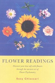 Flower Readings: Discover Your True Self with Flowers through the Ancient Art of Psychometry