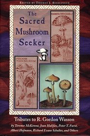 Sacred Mushroom Seeker : Tributes to R. Gordon Wasson