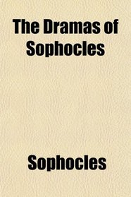 The Dramas of Sophocles