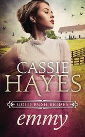 Emmy: A Mail Order Bride Romance (Gold Rush Brides) (Volume 2)