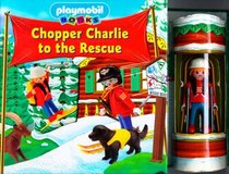 Chopper Charlie To The Rescue (Playmobil Books)